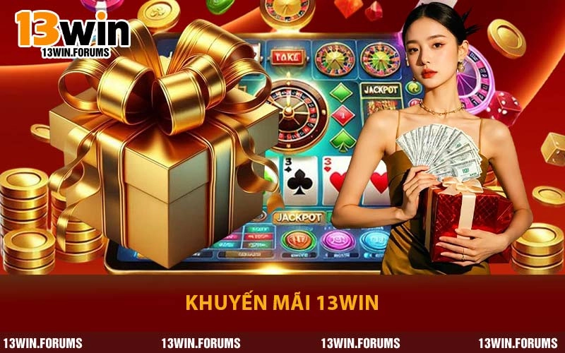 Khuyến Mãi 13WIN - Nhiều Chương Trình Ưu Đãi Đặc Biệt