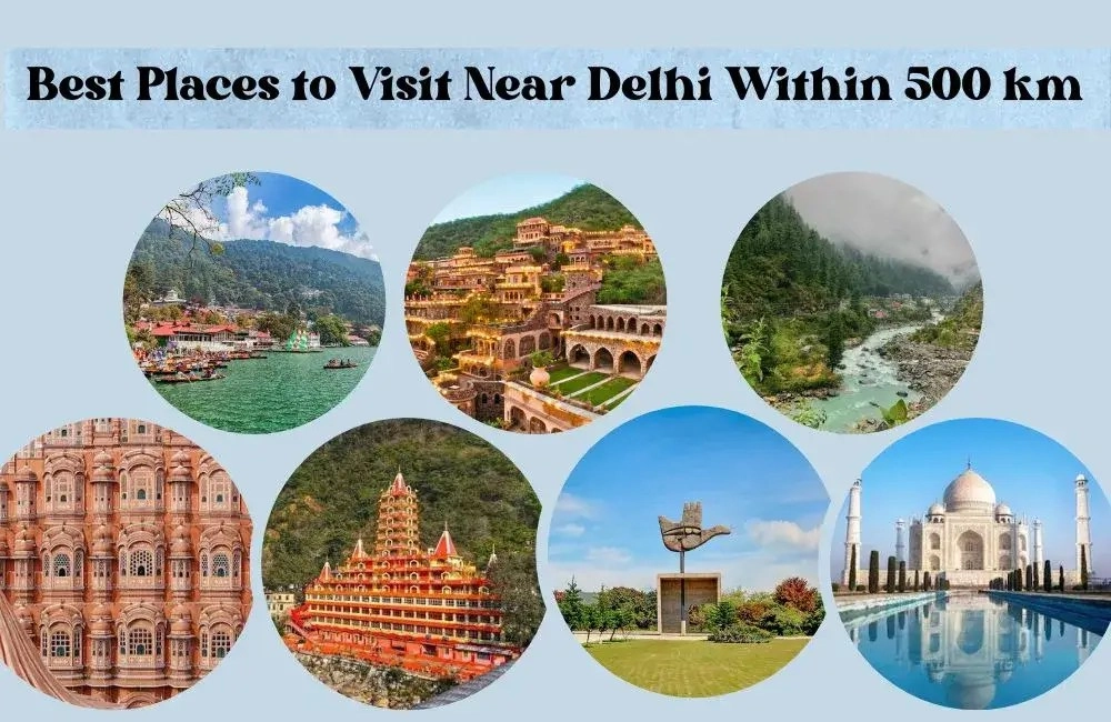 8 Best Places to Visit Near Delhi Within 500 km