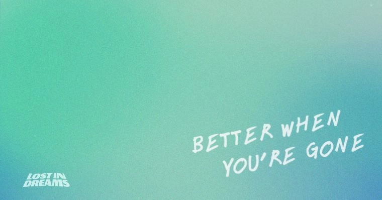 Better When You're Gone (with LORYN)