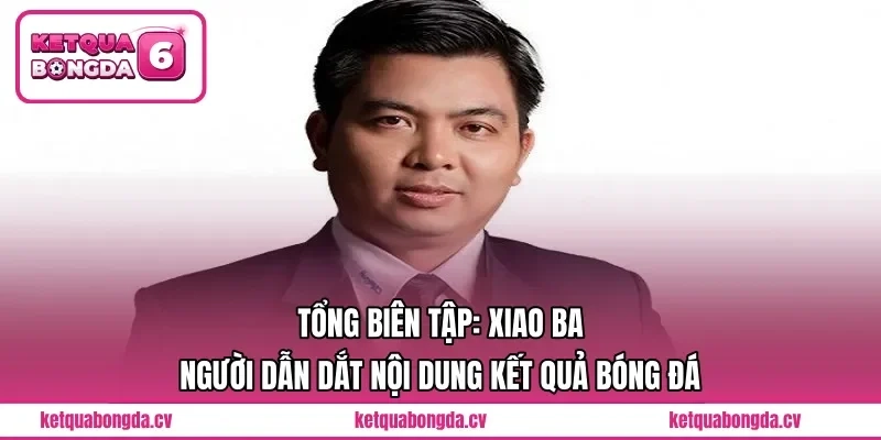Tổng Biên Tập: Xiao Ba