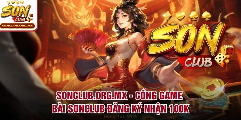 SONCLUB - Link Cổng Game SONCLUB.COM Mới Nhất T10/2026 | Đăng Ký Nhận 100K