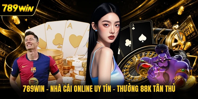 789WIN ⚡ Nhà Cái Online Uy Tín - Thưởng 88K Tân Thủ