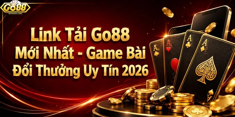 Tải App Go88 Ngay 🏆 Link Đổi Thưởng Nhận Tiền Lớn 300K