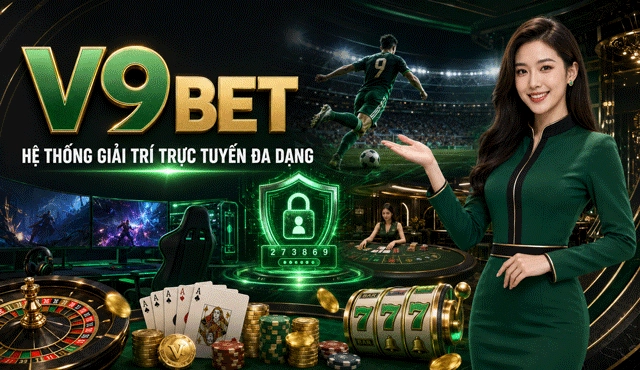 V9BET – Nhà Cái Trực Tuyến Với Hệ Thống Sản Phẩm Đa Dạng