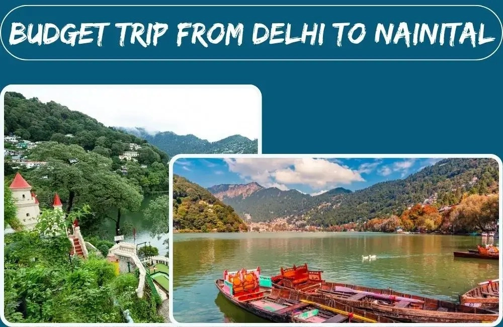 How to Plan a Group Trip to Nainital from Delhi on a Budget?