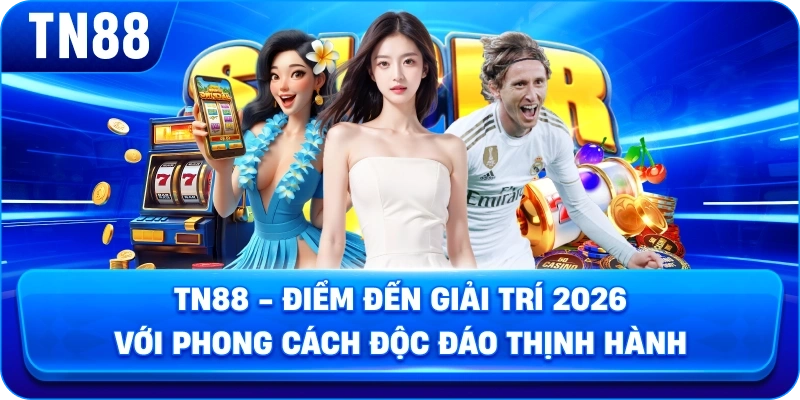 TN88 - Trang Chủ TN88.COM Chính Thức T10/2026 - Đăng Ký +68K