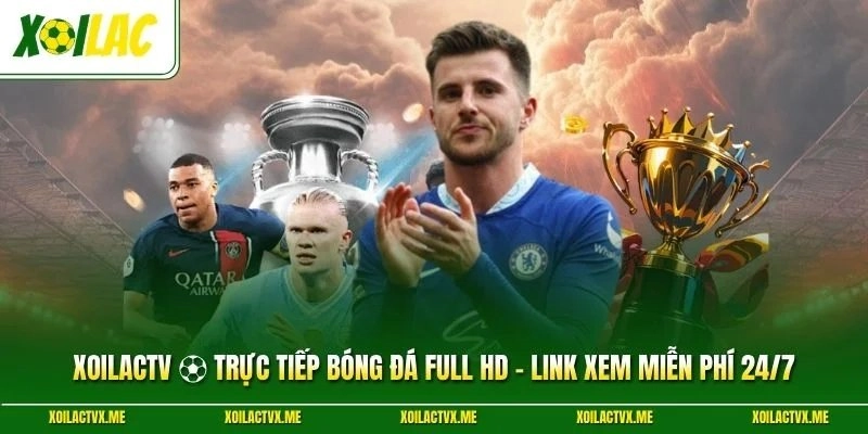 XoilacTV ⚽ Trực Tiếp Bóng Đá Full HD - Link Xem Miễn Phí 24/7