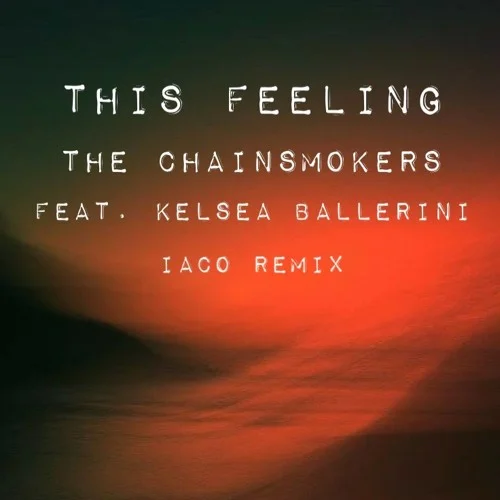This feeling - The Chainsmokers feat. Kelsea Ballerini ( Iaco remix )