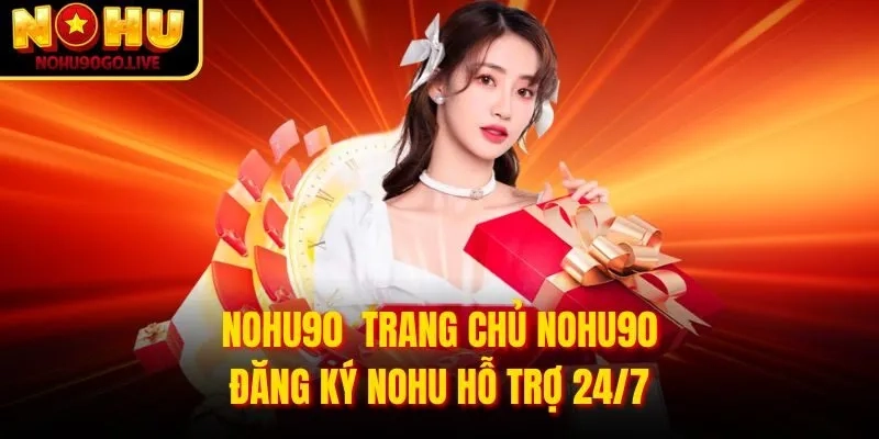 NOHU90 NOHU90GO - Cổng Game Nổ Hũ Chính Thức 2026 | Đăng Ký Nohu Com + 90k