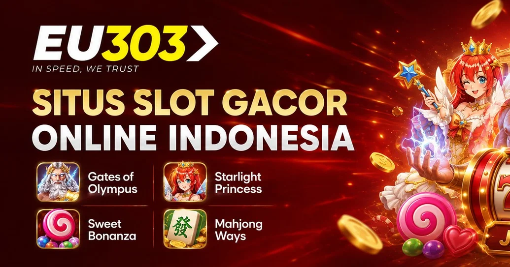 EU303: Situs Slot Gacor Online Terpopuler di Indonesia 2026