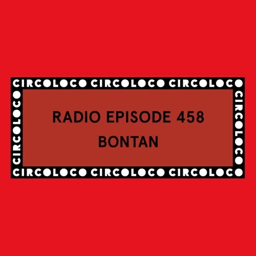 Circoloco Radio 458 - Bontan