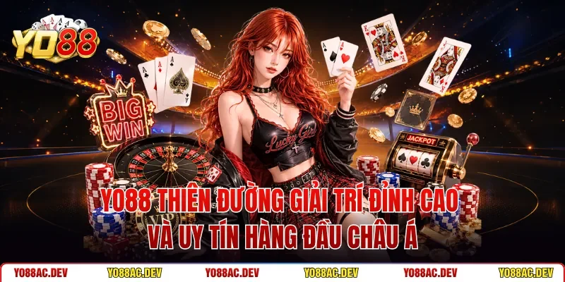 Yo88 Thiên Đường Giải Trí Đỉnh Cao Và Uy Tín Hàng Đầu Châu Á