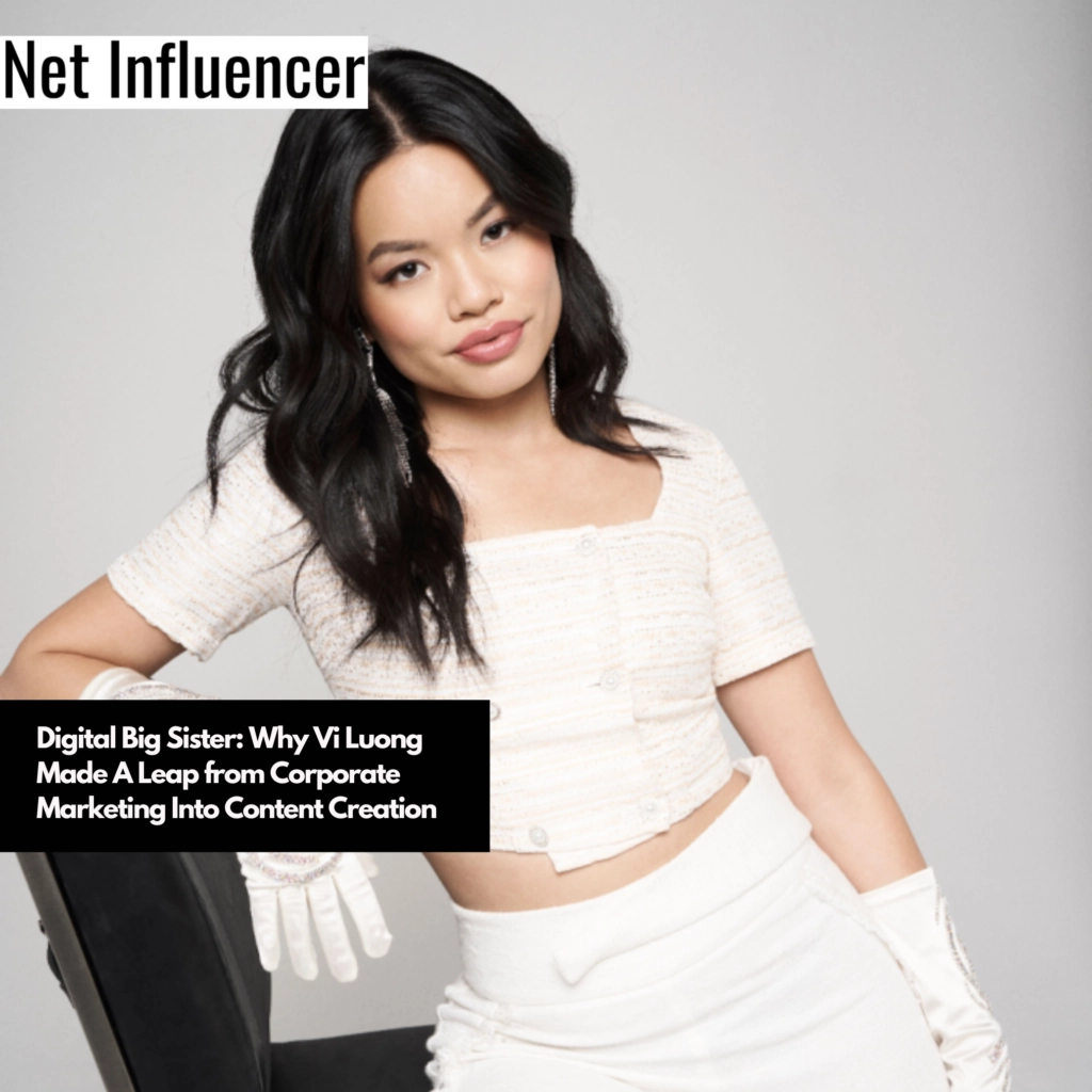 Net Influencer | Digital Big Sister: Why Vi Luong Made A Leap From Corporate Marketing Into Content Creation