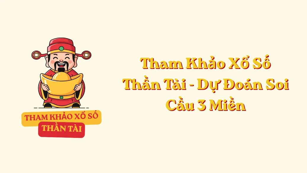 Tham Khảo Xổ Số Thần Tài Chính Xác 100