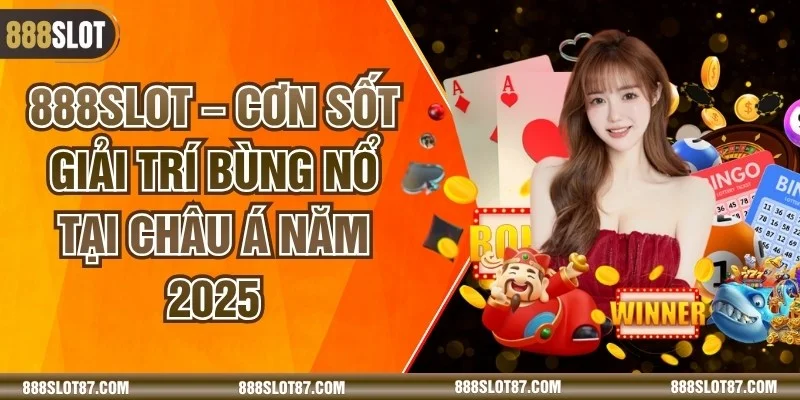 888SLOT - Trang Chủ 888SLOT.COM #1VN | Đăng Ký, Tải App +868K