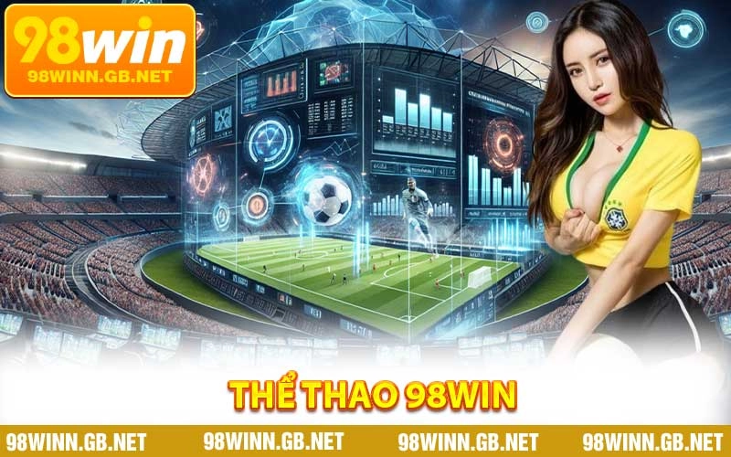 Thể Thao 98WIN - Sân Chơi Giải Trí Cược Hấp Dẫn Hàng Đầu