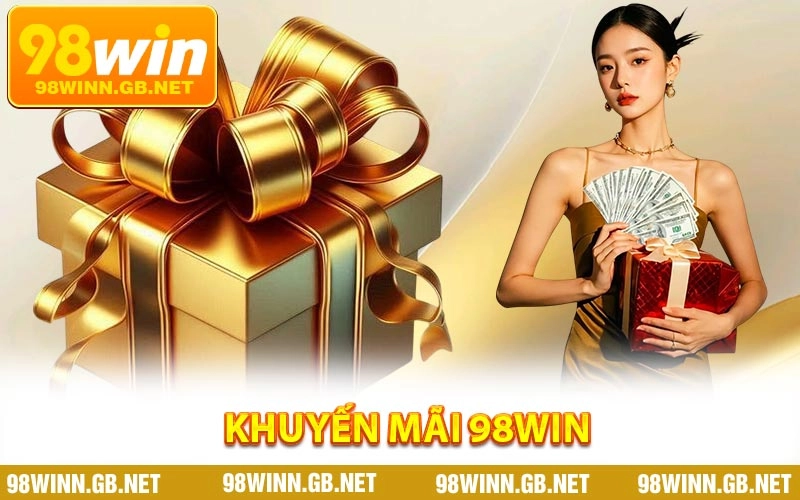 Khuyến Mãi 98WIN - Ưu Đãi Hấp Dẫn Dành Cho Thành Viên