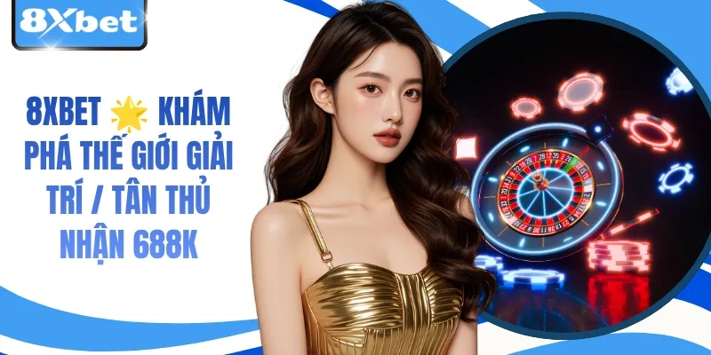 8xbet ⭐ Link Chính Thức | Đăng Ký Nhận 188K, Nạp Hoàn 3%