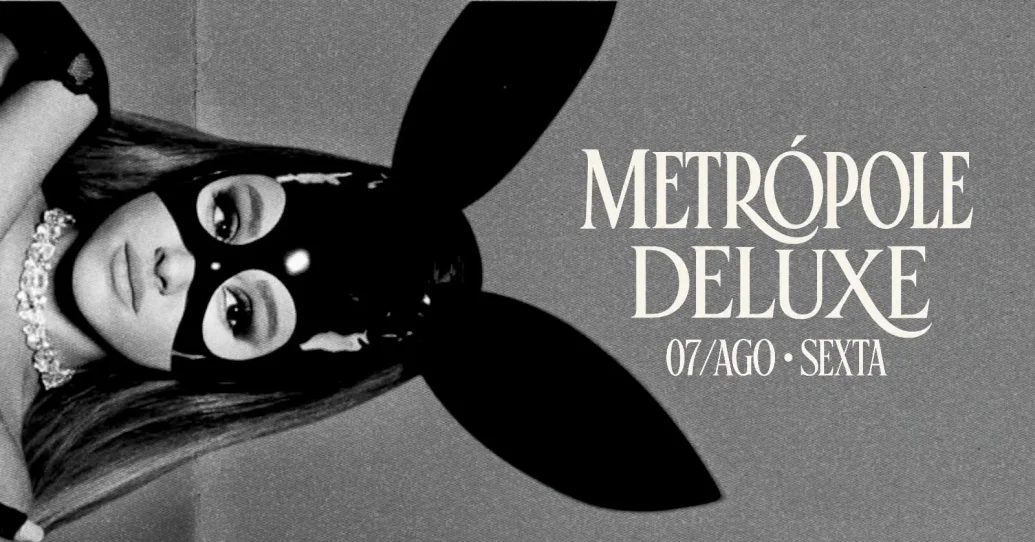 Metrópole Deluxe - Sexta, 07/AGO