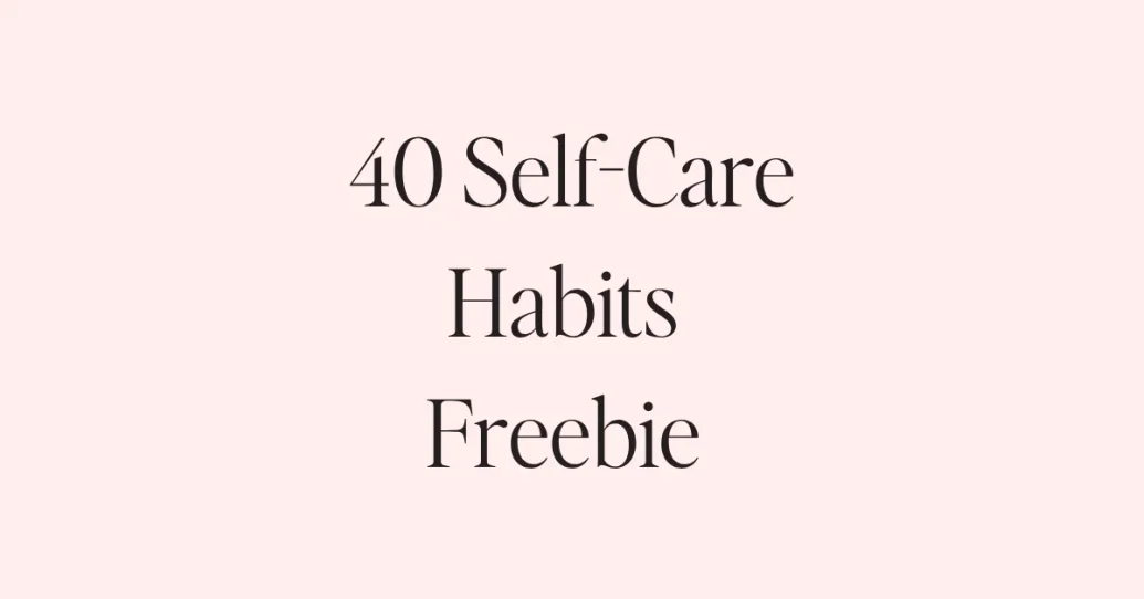 40 Self-Care Habits
