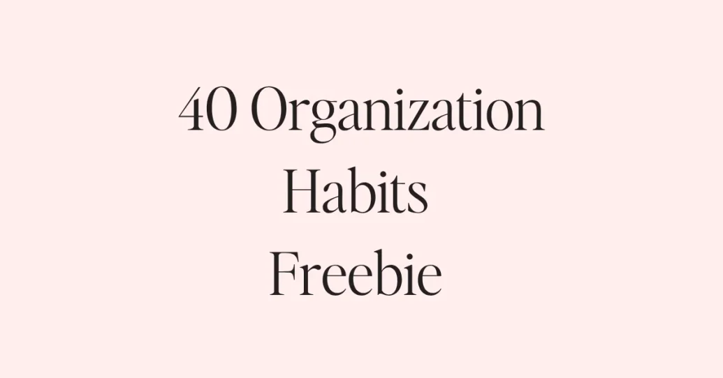 40 Organization Habits