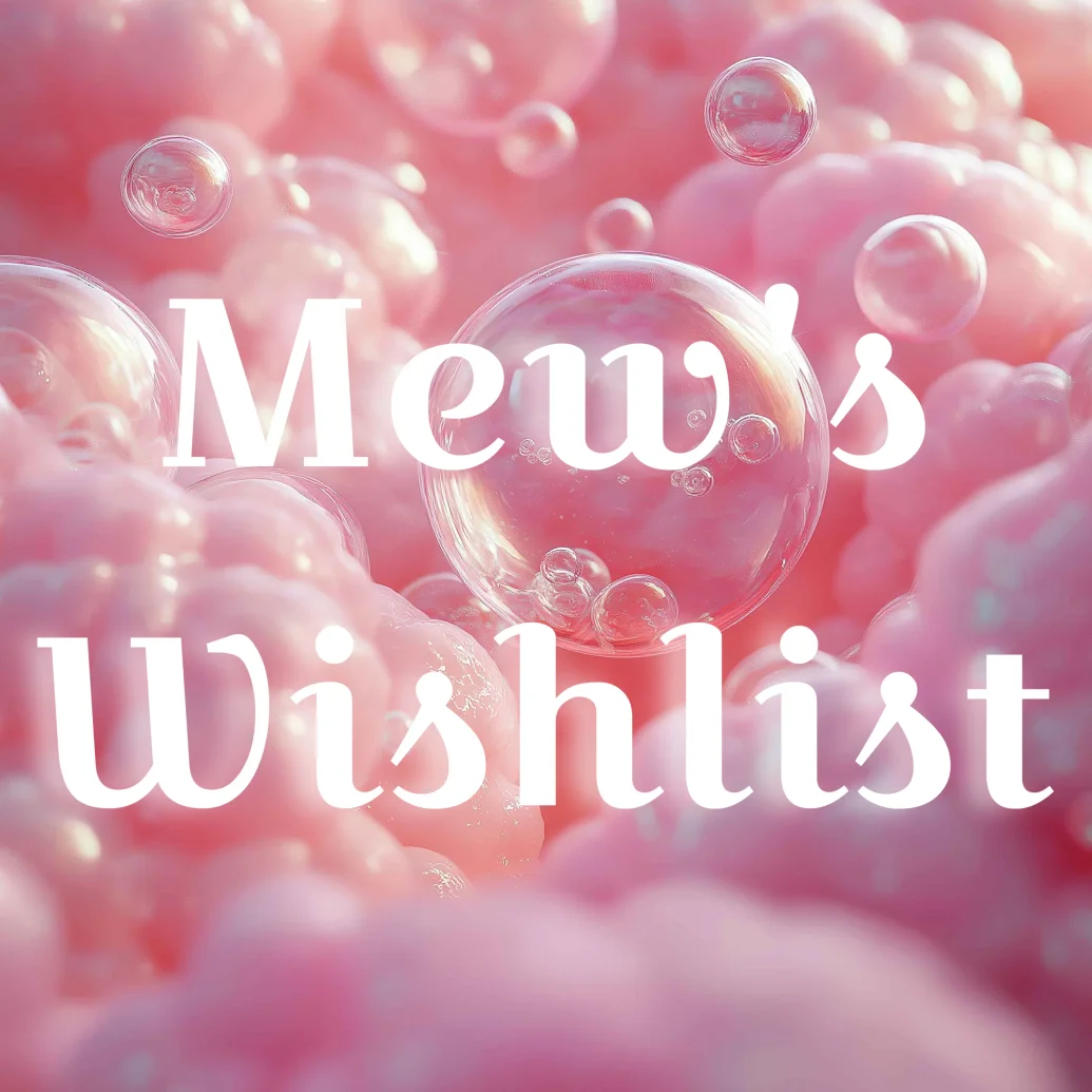 Mew’s Amazon Wishlist