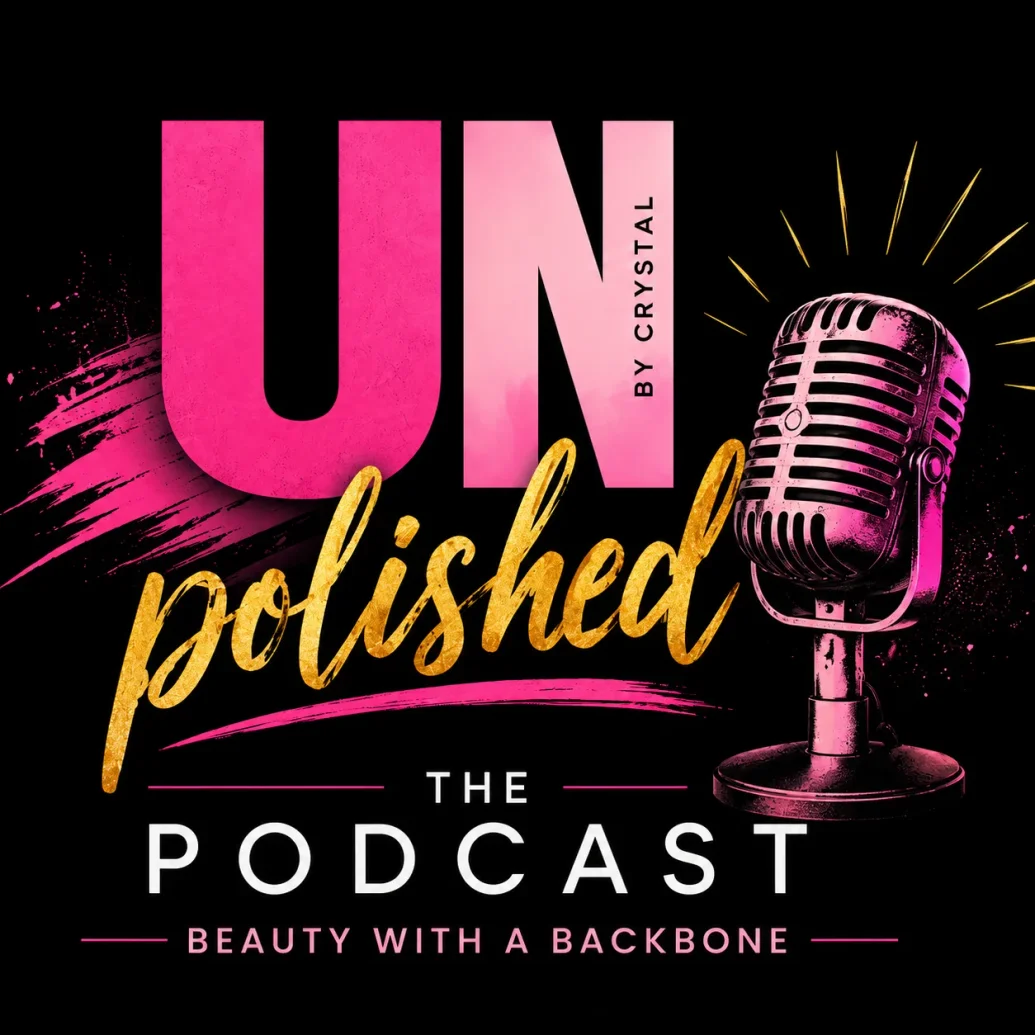 Listen to my Podcast : Unpolished With Crystal 