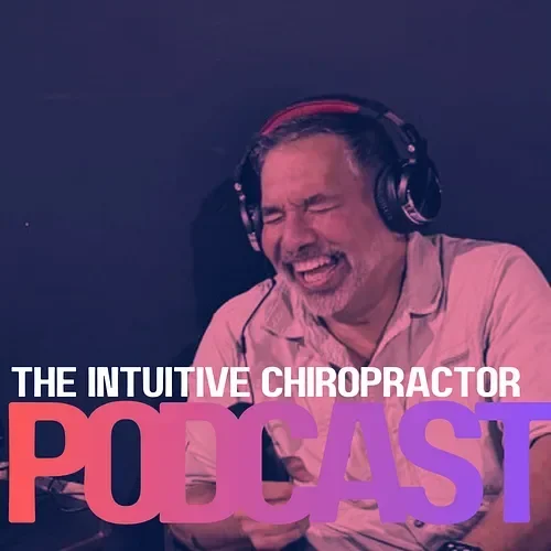 The Intuitive Chiropractor Podcast | Substack