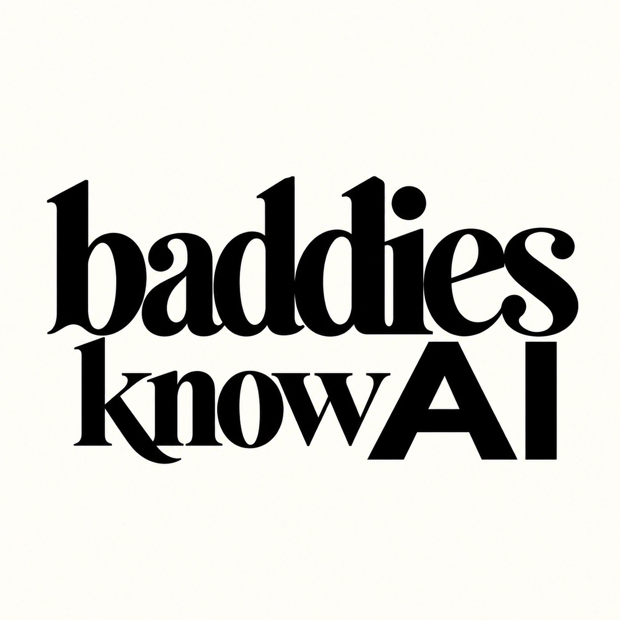 Baddies Know AI
